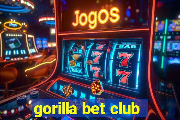 gorilla bet club